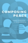 Composing Peace : Mission Composition in UN Peacekeeping - eBook