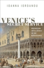 Venice's Secret Service : Organizing Intelligence in the Renaissance - eBook