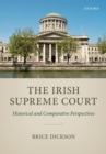 The Irish Supreme Court : Historical and Comparative Perspectives - eBook