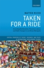 Taken For A Ride : Grounding Neoliberalism, Precarious Labour, and Public Transport in an African Metropolis - eBook