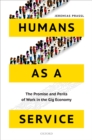 Humans as a Service : The Promise and Perils of Work in the Gig Economy - eBook