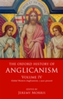 The Oxford History of Anglicanism, Volume IV : Global Western Anglicanism, c. 1910-present - eBook