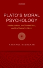 Plato's Moral Psychology : Intellectualism, the Divided Soul, and the Desire for Good - eBook