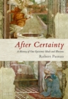 After Certainty : A History of Our Epistemic Ideals and Illusions - eBook