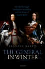 The General in Winter : The Marlborough-Godolphin Friendship and the Reign of Anne - eBook