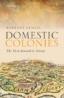 Domestic Colonies : The Turn Inward to Colony - eBook