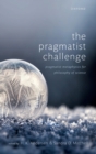 The Pragmatist Challenge : Pragmatist Metaphysics for Philosophy of Science - eBook