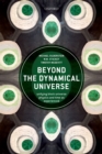 Beyond the Dynamical Universe : Unifying Block Universe Physics and Time as Experienced - eBook