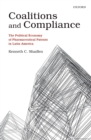 Coalitions and Compliance : The Political Economy of Pharmaceutical Patents in Latin America - eBook
