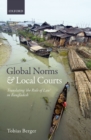 Global Norms and Local Courts : Translating the Rule of Law in Bangladesh - eBook