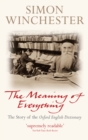 The Meaning of Everything : The Story of the Oxford English Dictionary - eBook