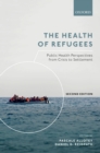The Health of Refugees : Public Health Perspectives from Crisis to Settlement - eBook