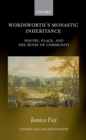 Wordsworth's Monastic Inheritance : Poetry, Place, and the Sense of Community - eBook
