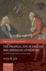 The Prodigal Son in English and American Literature : Five Hundred Years of Literary Homecomings - eBook