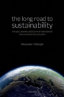 The Long Road to Sustainability : The Past, Present, and Future of International Environmental Law and Policy - eBook