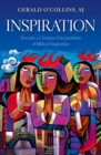 Inspiration : Towards a Christian Interpretation of Biblical Inspiration - eBook