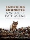 Emerging Zoonotic and Wildlife Pathogens : Disease Ecology, Epidemiology, and Conservation - eBook