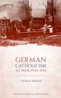 German Catholicism at War, 1939-1945 - eBook