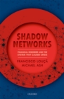 Shadow Networks : Financial Disorder and the System that Caused Crisis - eBook