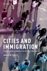 Cities and Immigration : Political and Moral Dilemmas in the New Era of Migration - eBook