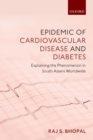 Epidemic of Cardiovascular Disease and Diabetes : Explaining the Phenomenon in South Asians Worldwide - eBook
