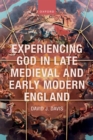 Experiencing God in Late Medieval and Early Modern England - eBook