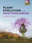 Plant Evolution in the Mediterranean : Insights for conservation - eBook