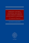 Merger Control, National Security, and Foreign Direct Investment Screening : A Comparative Perspective - eBook