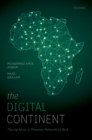 The Digital Continent : Placing Africa in Planetary Networks of Work - eBook