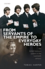 From Servants of the Empire to Everyday Heroes : The British Honours System in the Twentieth Century - eBook