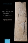 The Neo-Assyrian Empire in the Southwest : Imperial Domination and its Consequences - eBook