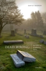Dead Wrong : The Ethics of Posthumous Harm - eBook