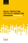 Social Protection, Capitalist Production : The Bismarckian Welfare State in the German Political Economy, 1880-2015 - eBook