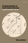 Fragmentation in East Central Europe : Poland and the Baltics, 1915-1929 - eBook