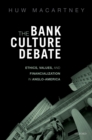 The Bank Culture Debate : Ethics, Values, and Financialization in Anglo-America - eBook