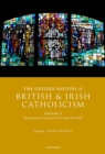 The Oxford History of British and Irish Catholicism, Volume V : Recapturing the Apostolate of the Laity, 1914-2021 - eBook