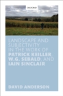 Landscape and Subjectivity in the Work of Patrick Keiller, W.G. Sebald, and Iain Sinclair - eBook