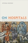 On Hospitals : Welfare, Law, and Christianity in Western Europe, 400-1320 - eBook