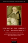 Rewriting the History of the Law of Nations : How James Brown Scott Made Francisco de Vitoria the Founder of International Law - eBook