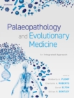 Palaeopathology and Evolutionary Medicine : An Integrated Approach - eBook