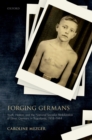 Forging Germans : Youth, Nation, and the National Socialist Mobilization of Ethnic Germans in Yugoslavia, 1918-1944 - eBook
