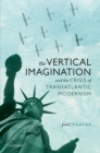 The Vertical Imagination and the Crisis of Transatlantic Modernism - eBook