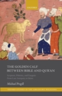The Golden Calf between Bible and Qur'an : Scripture, Polemic, and Exegesis from Late Antiquity to Islam - eBook