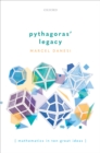 Pythagoras' Legacy : Mathematics in Ten Great Ideas - eBook