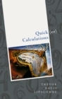 Quick(er) Calculations : How to add, subtract, multiply, divide, square, and square root more swiftly - eBook