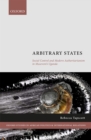 Arbitrary States : Social Control and Modern Authoritarianism in Museveni's Uganda - eBook