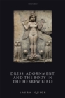 Dress, Adornment, and the Body in the Hebrew Bible - eBook