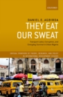 They Eat Our Sweat : Transport Labor, Corruption, and Everyday Survival in Urban Nigeria - eBook