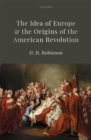 The Idea of Europe and the Origins of the American Revolution - eBook