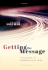 Getting the Message : A History of Communications, Second Edition - eBook